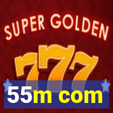 55m com